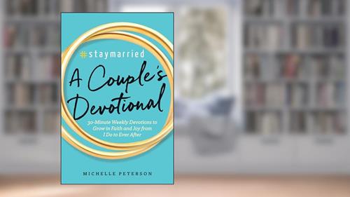 Cover from #Staymarried: A Couples Devotional: 30-Minute Weekly Devotions to Grow In Faith And Joy from I Do to Ever After, written by Michelle Peterson