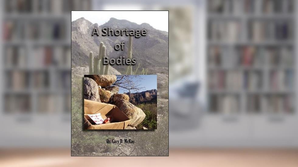 A Shortage of Bodies, written by Gary D. McKay