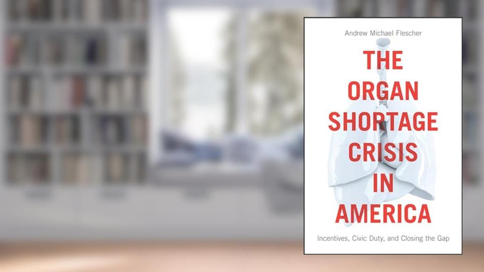 The Organ Shortage Crisis in America: Incentives, Civic Duty, and Closing the Gap, written by Andrew Michael Flescher
