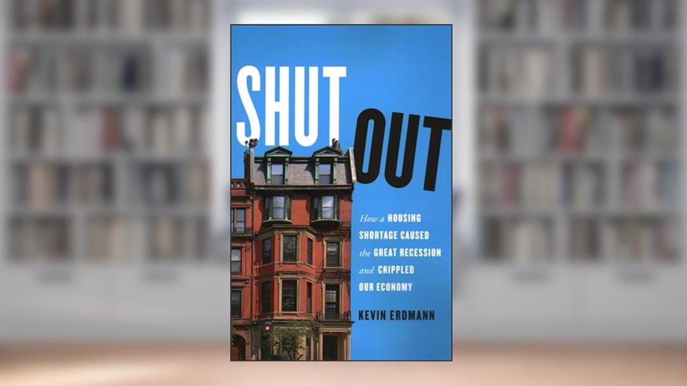 Shut Out: How a Housing Shortage Caused the Great Recession and Crippled Our Economy (Mercatus Center at George Mason University), written by Kevin Erdmann