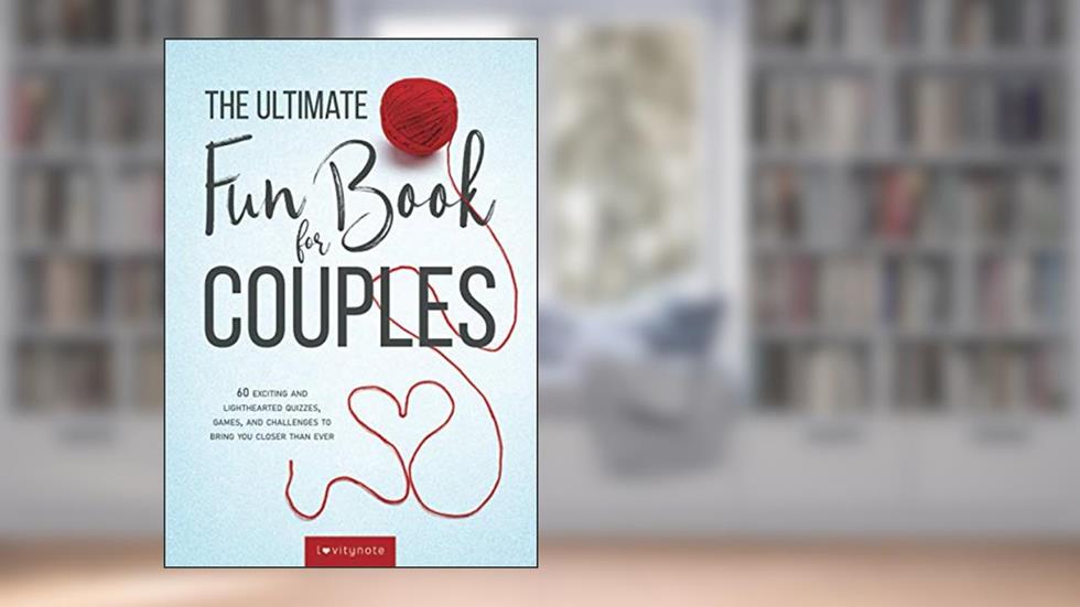 The Ultimate Fun Book for Couples: 60 Exciting and Lighthearted Quizzes, Games, and Challenges to Bring You Closer Than Ever, written by LovityNote