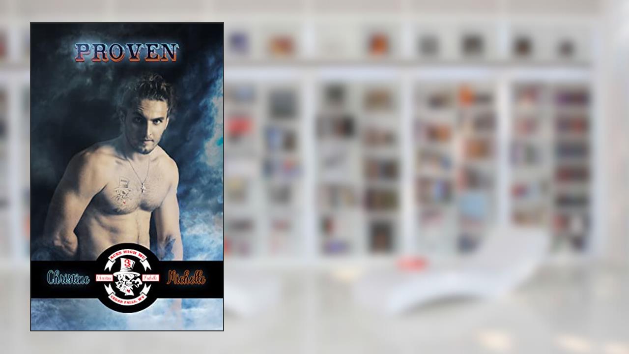 Proven (Aces High MC - Cedar Falls Book 3), written by Christine Michelle; Christine M. Butler