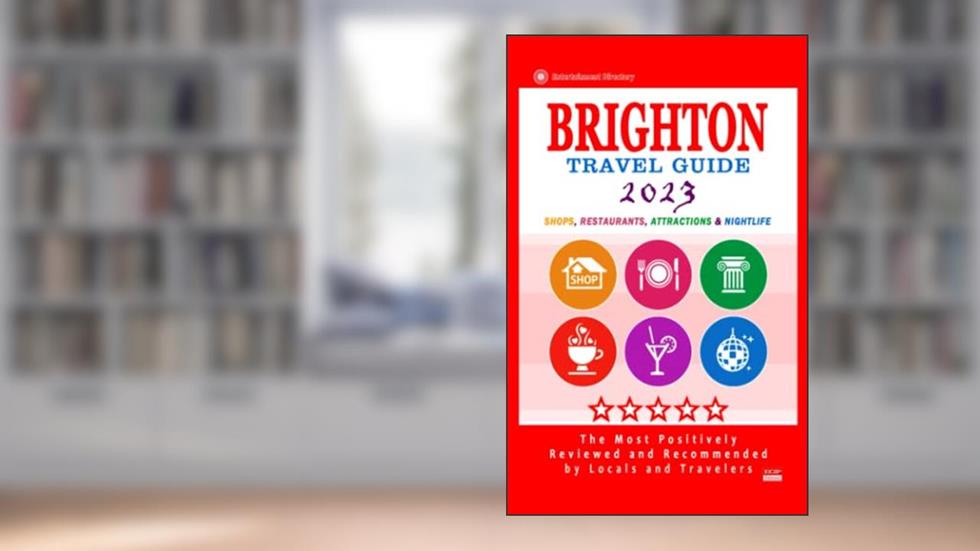 Brighton Travel Guide 2023: Shops, Arts, Entertainment and Good Places to Drink and Eat in Brighton, England (Travel Guide 2023), written by Margaret P. Hammond