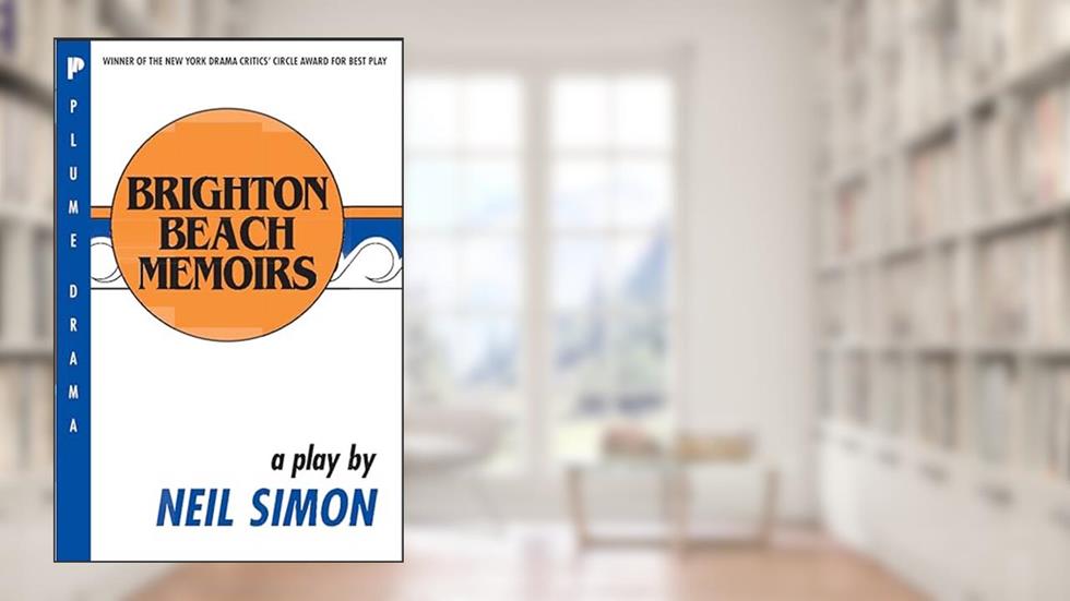 Brighton Beach Memoirs, written by Neil Simon