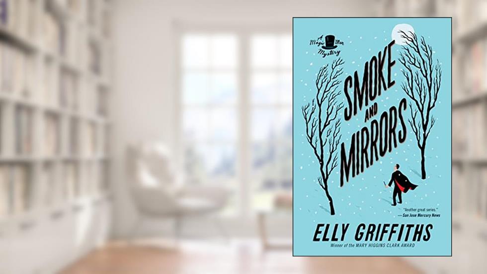 Smoke And Mirrors: A Mystery (Brighton Mysteries, 2), written by Elly Griffiths