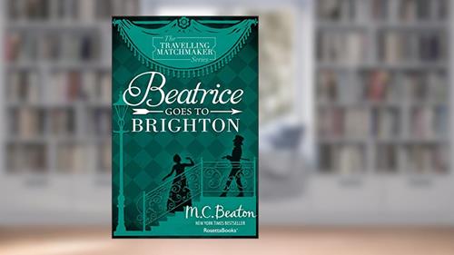 Cover from Beatrice Goes to Brighton (The Travelling Matchmaker Series), written by M. C. Beaton