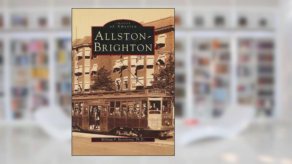 Allston-Brighton, written by William P. Marchione