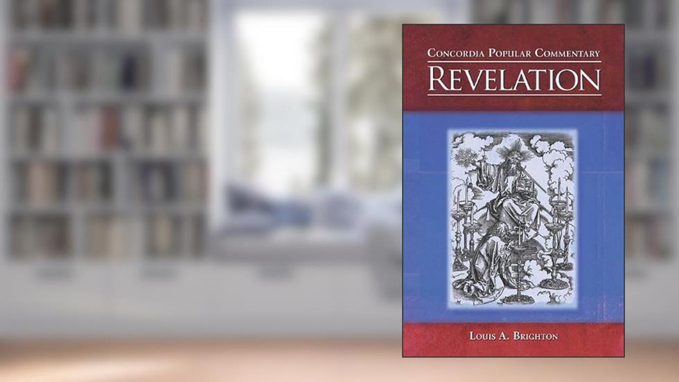 Revelation (Concordia Popular Commentary), written by Louis A. Brighton