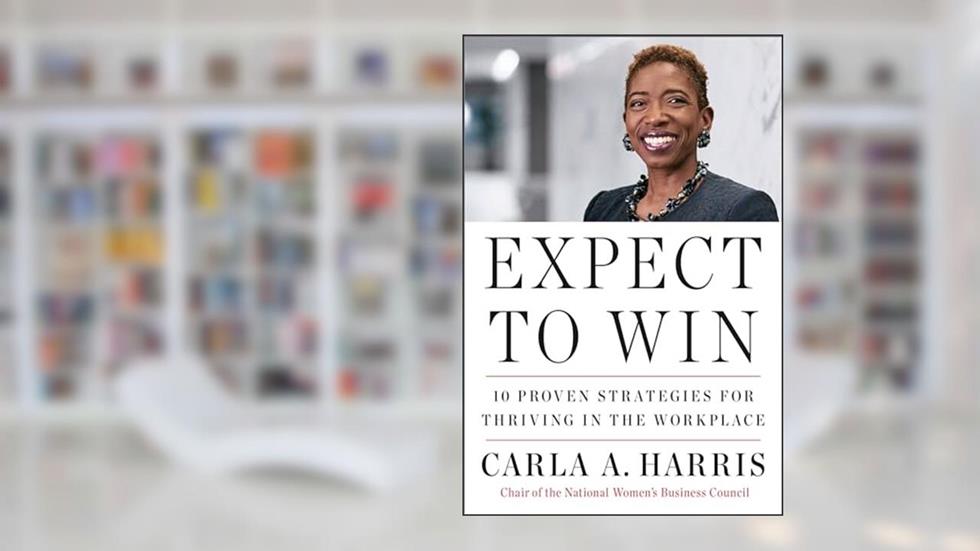 Expect to Win: 10 Proven Strategies for Thriving in the Workplace, written by Carla A. A. Harris
