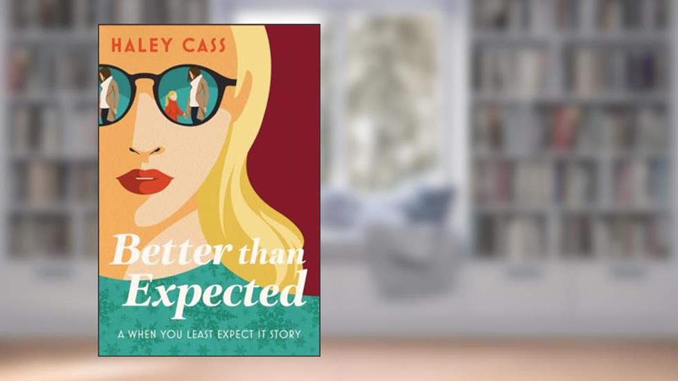 Better Than Expected, written by Haley Cass