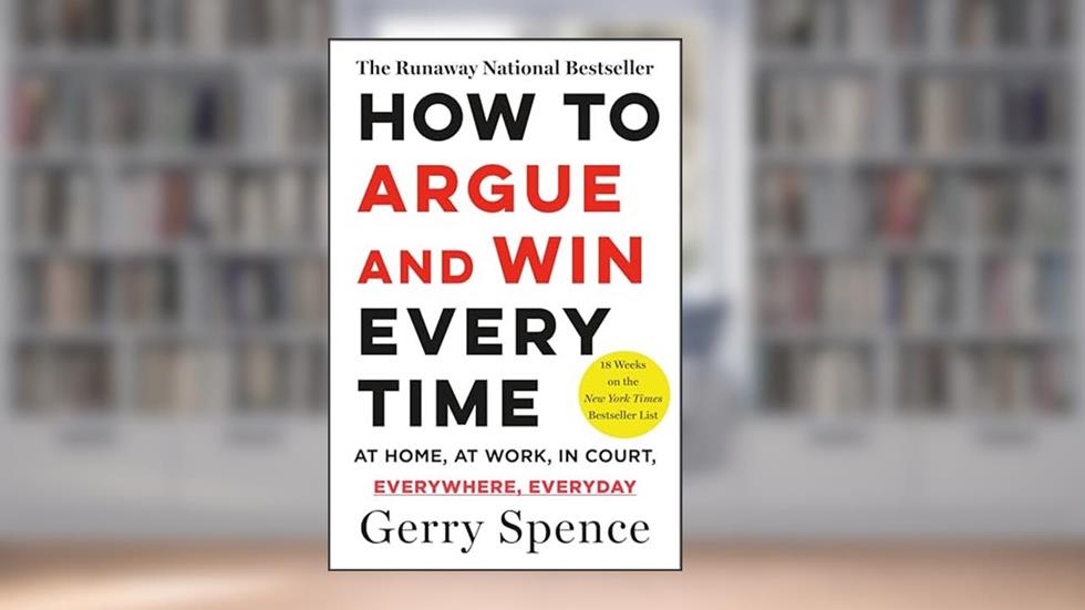 How to Argue and Win Every Time, written by Gerry Spence