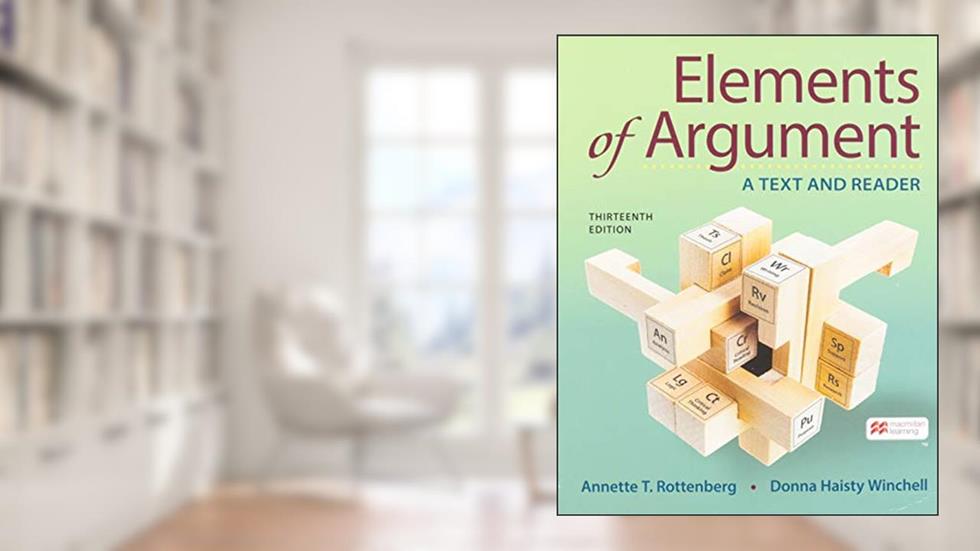Elements of Argument: A Text and Reader, written by Annette Rottenberg; Donna Winchell