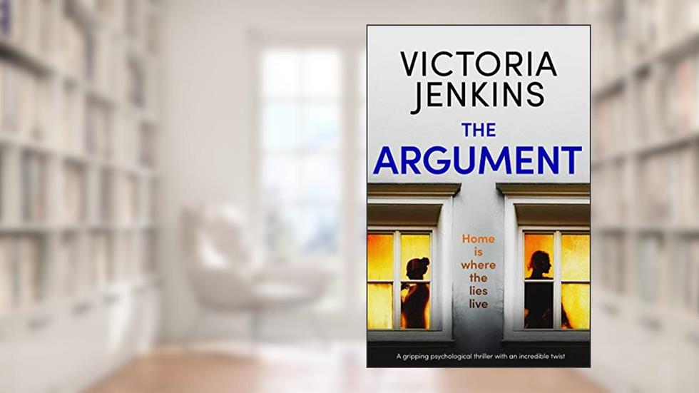 The Argument: A gripping psychological thriller with an incredible twist, written by Victoria Jenkins