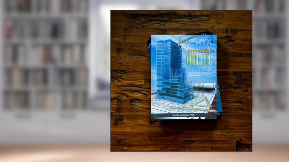 The Argument Builder, written by Shelly Johnson