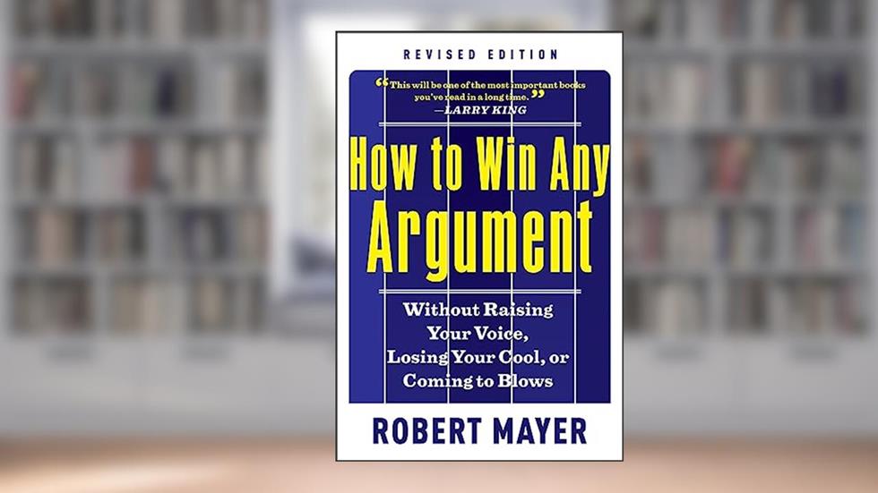 How to Win Any Argument, written by Robert Mayer