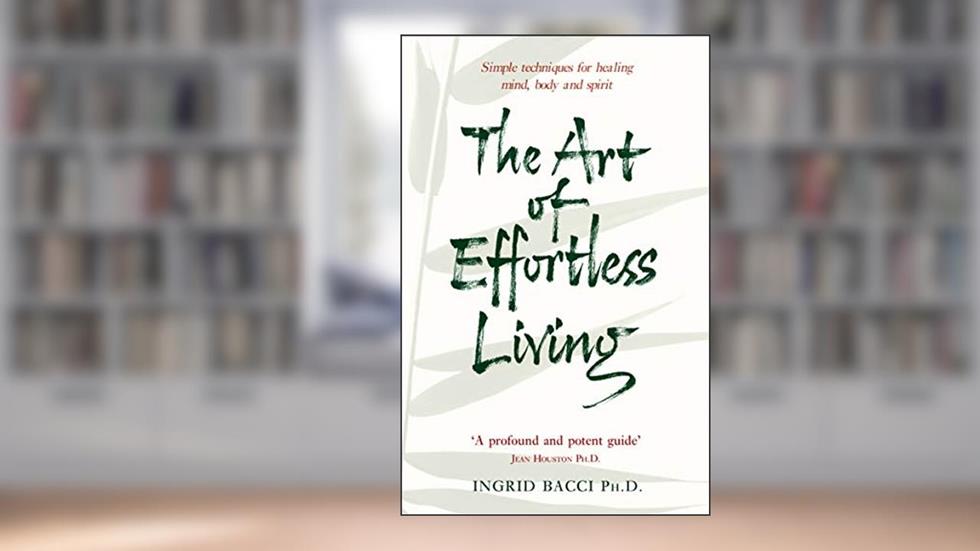 The Art of Effortless Living, written by Ingrid Bacci