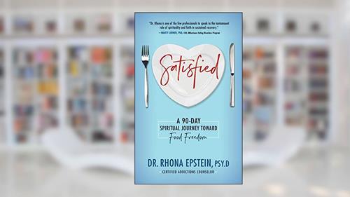 Cover from Satisfied: A 90-Day Spiritual Journey Toward Food Freedom, written by Dr. Rhona Epstein