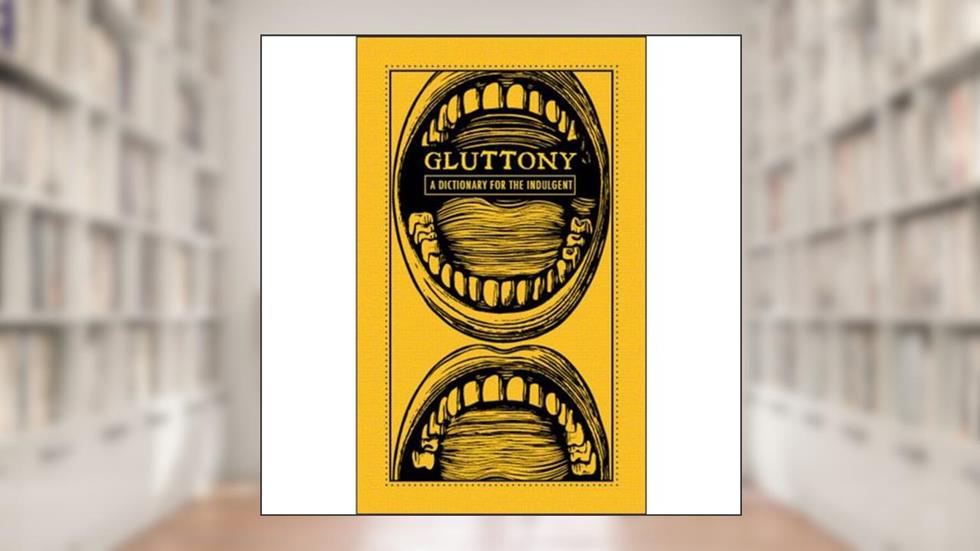 Gluttony: A Dictionary for the Indulgent, written by Adams Media