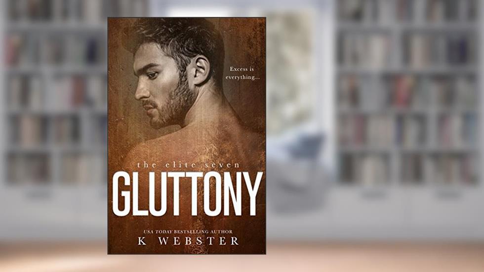 Gluttony (The Elite Seven Book 5), written by K Webster
