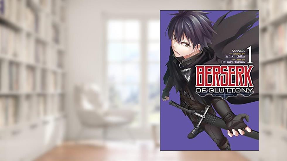 Berserk of Gluttony Vol. 1, written by Isshiki Ichika