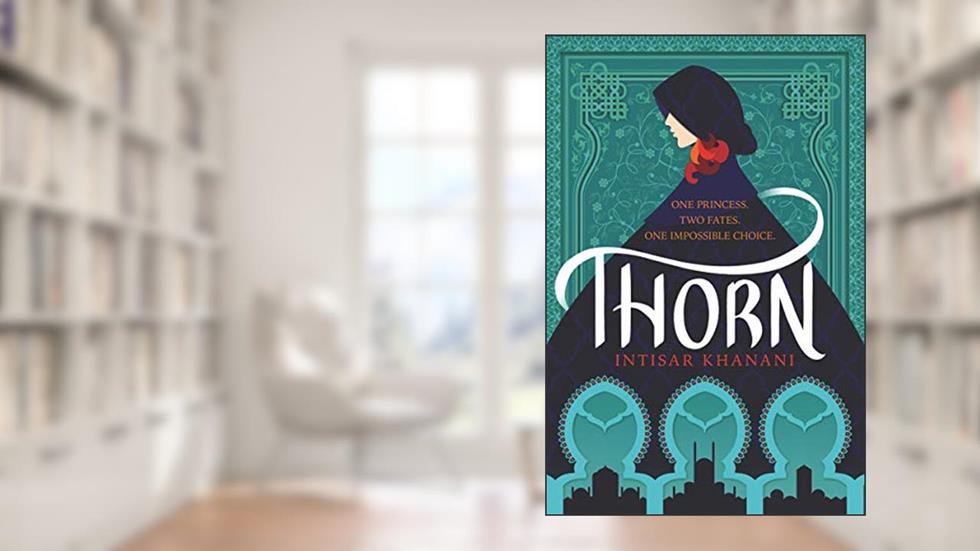 Thorn (Dauntless Path, 1), written by Intisar Khanani