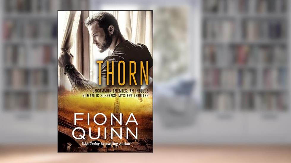 Thorn (Uncommon Enemies Book 4), written by Fiona Quinn