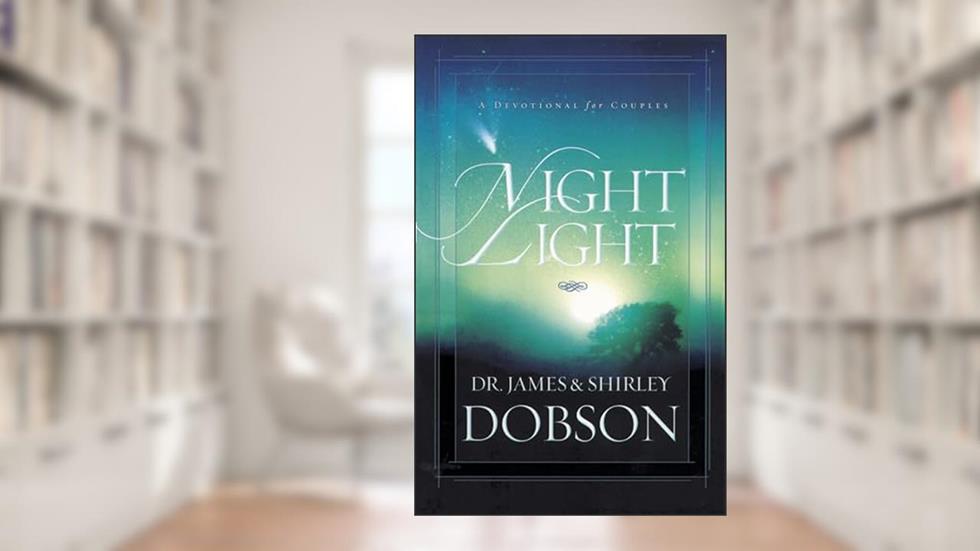 Night Light: A Devotional for Couples, written by James C. Dobson; Shirley Dobson