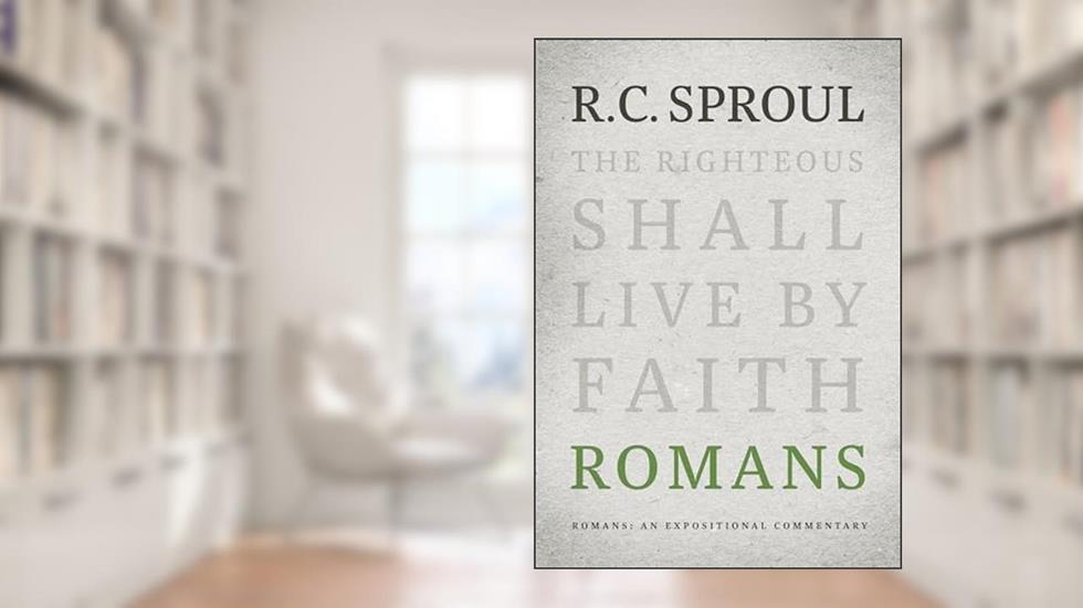 Romans: An Expositional Commentary, written by R.C. Sproul