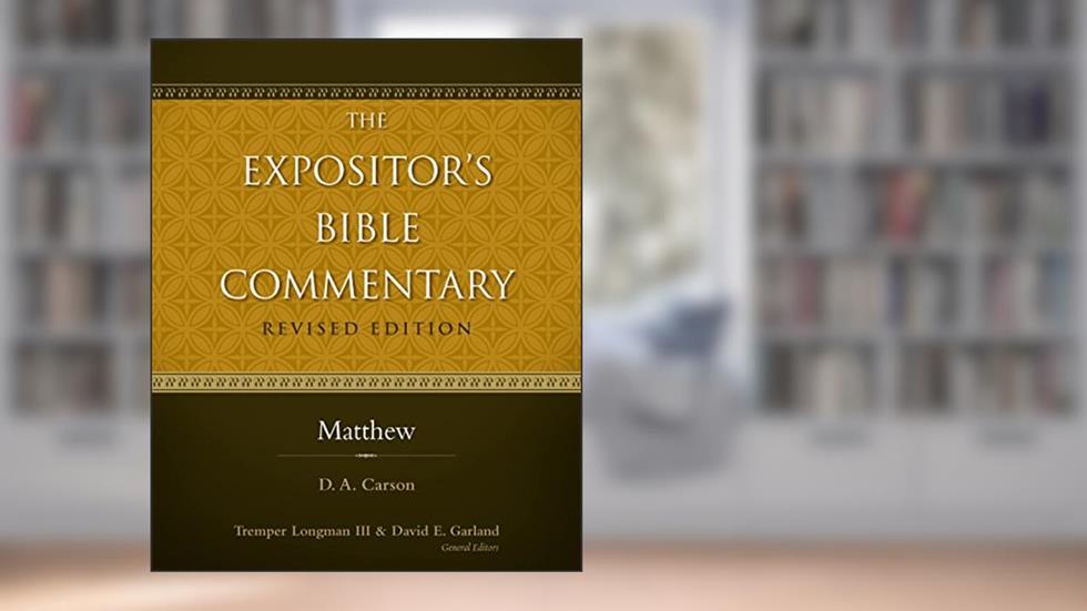 Matthew (The Expositor's Bible Commentary), written by D. A. Carson