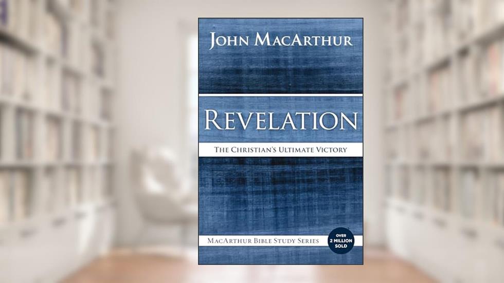 Revelation: The Christian's Ultimate Victory (MacArthur Bible Studies), written by John F. MacArthur