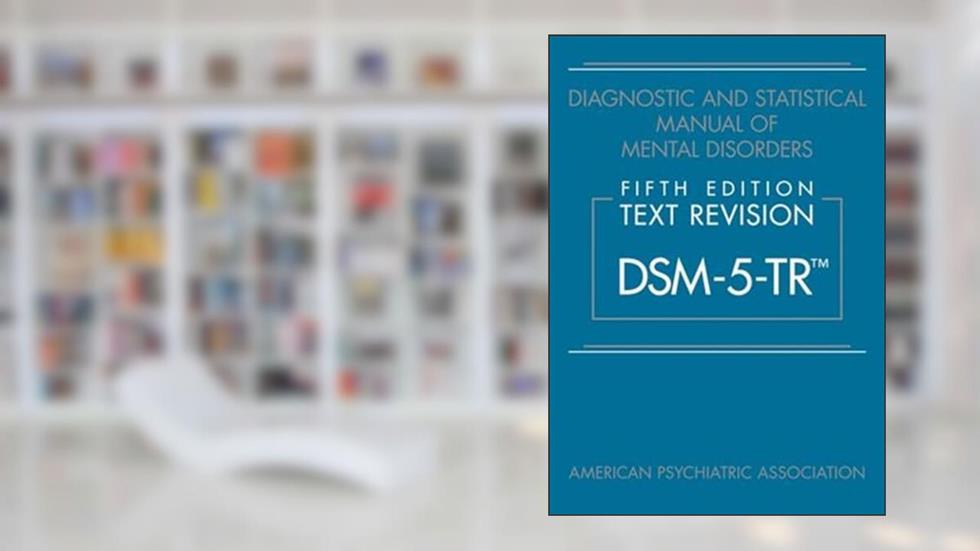 Diagnostic and Statistical Manual of Mental Disorders, Text Revision Dsm-5-tr, written by American Psychiatric Association