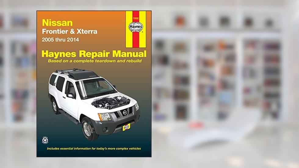 Nissan Frontier & Xterra (05-2014) 2WD & 4WD Haynes Repair Manual (Paperback), written by John H Haynes