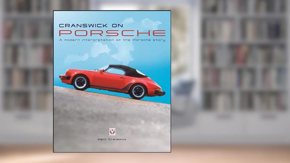 Cranswick on Porsche: A modern interpretation of the Porsche story, written by Marc Cranswick