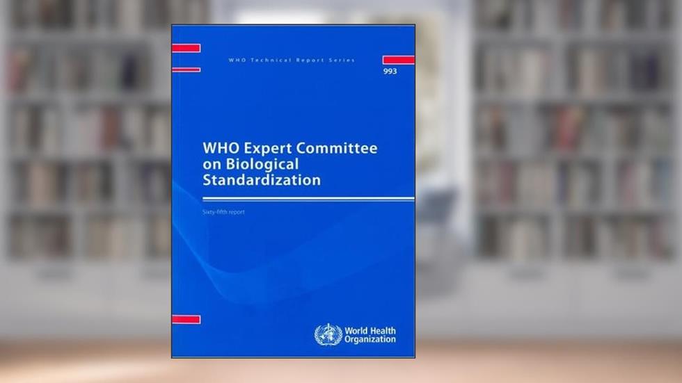WHO Expert Committee on Biological Standardization: Sixty-Fifth Report (WHO Technical Report Series, 993), written by World Health Organization