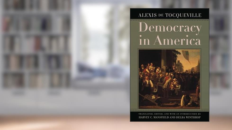 Democracy in America, written by Alexis de Tocqueville