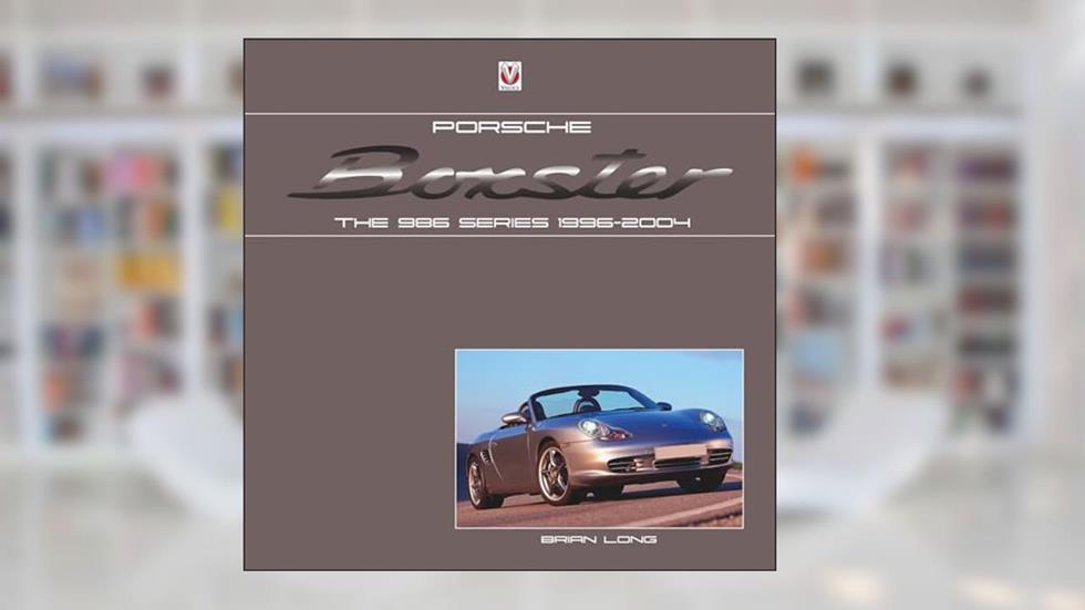 Porsche Boxster: The 986 Series 1996-2004, written by Brian Long