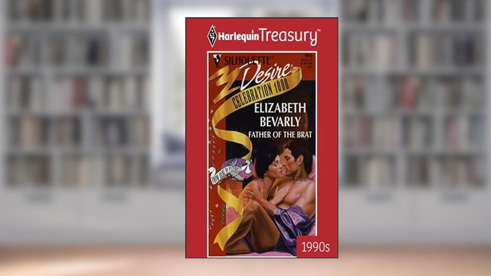 Father of the Brat (From Here to Paternity Book 993), written by Elizabeth Bevarly