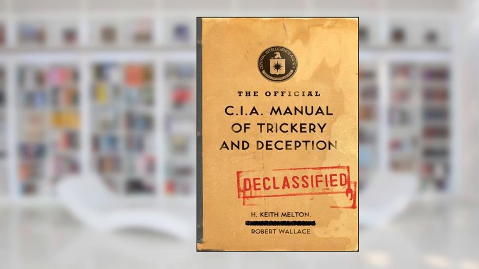 The Official CIA Manual of Trickery and Deception, written by H. Keith Melton; Robert Wallace