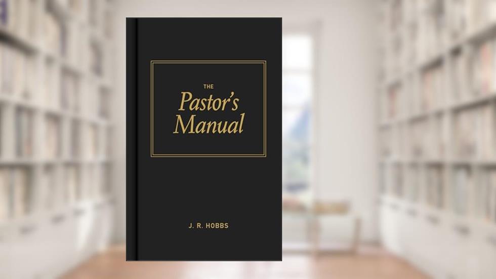 The Pastor's Manual, written by James R. Hobbs