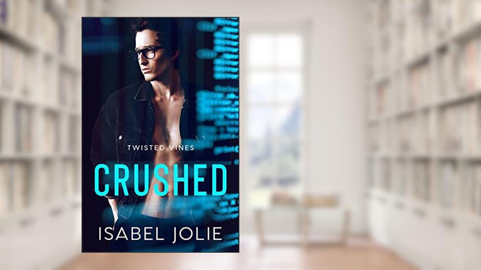 Crushed (Twisted Vines), written by Isabel Jolie
