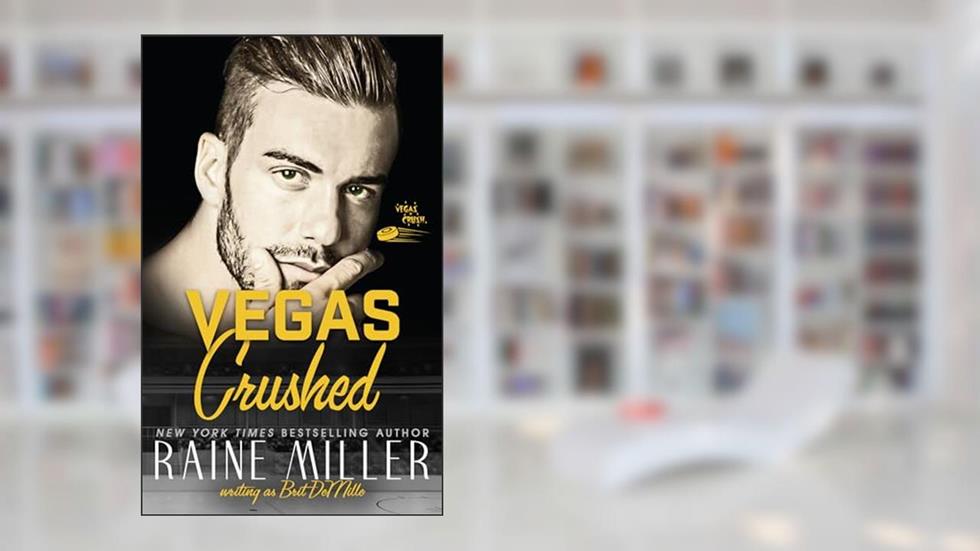 Crushed: A Forbidden Hockey Love Story (Vegas Crush Book 1), written by Raine Miller; Brit DeMille
