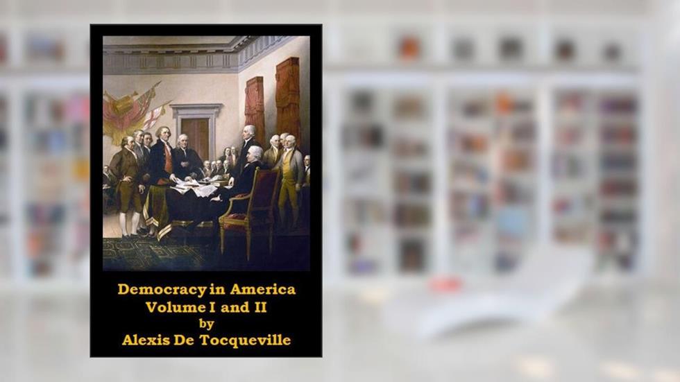 Democracy in America, Volume I and II (Optimized for Kindle), written by Alexis De Tocqueville