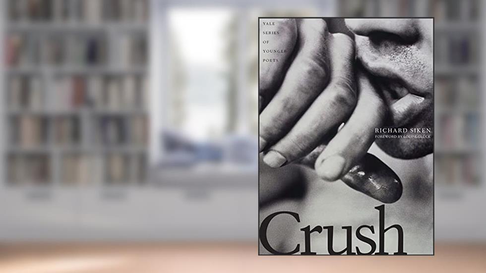 Crush (Volume 99) (Yale Series of Younger Poets), written by Richard Siken