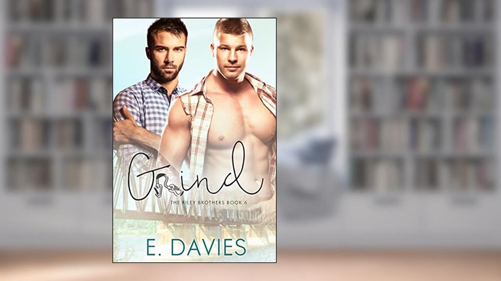 Grind (The Riley Brothers Book 6), written by E. Davies