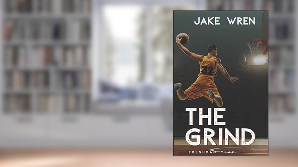 The Grind: Freshman Year, written by Jake Wren