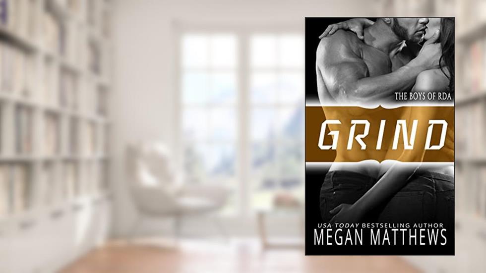 Grind (The Boys of RDA Book 3), written by Megan Matthews