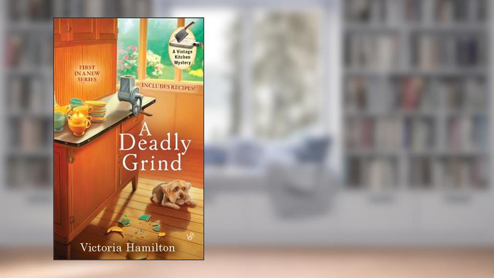 A Deadly Grind (A Vintage Kitchen Mystery Book 1), written by Victoria Hamilton