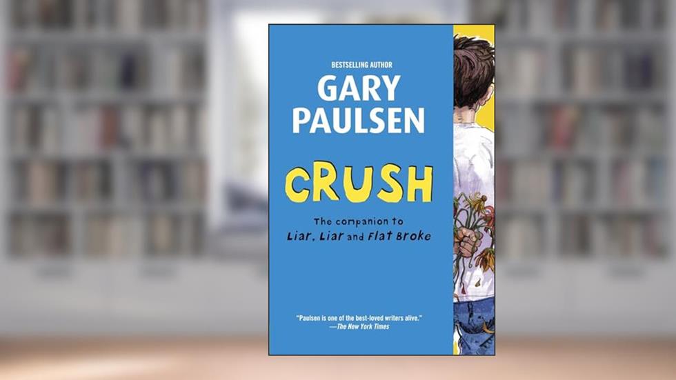 Crush: The Theory, Practice and Destructive Properties of Love (Liar Liar), written by Gary Paulsen