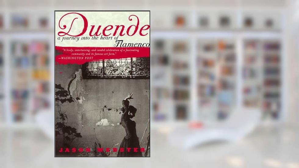 Duende: A Journey Into the Heart of Flamenco, written by Jason Webster