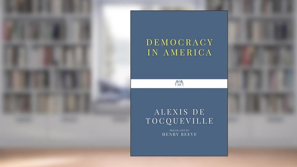 Democracy in America, written by Alexis de Tocqueville
